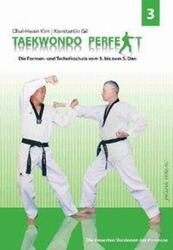 Taekwondo perfekt 3 | Die Formen- und Technikschule vom 2. bis zum 5. Dan | Buch