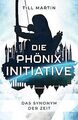 Die Phönix Initiative: Das Synonym der Zeit (Bd.1 des Ze... | Buch | Zustand gut