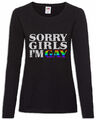 Sorry Girls I'm Gay Damen Langarm T-Shirt Fun Schwul homosexuell Gays Love Liebe