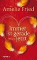 Immer ist gerade jetzt Roman Fried, Amelie: 1200860