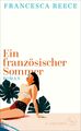 Francesca Reece ~ Ein französischer Sommer: Roman 9783103970685