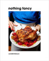 Alison Roman Nothing Fancy (Gebundene Ausgabe)