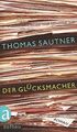 Der Glücksmacher: Roman von Sautner, Thomas | Buch | Zustand sehr gut