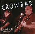 Crowbar  – Live + 1 - CD
