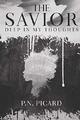 The Savior: Deep In My Thoughts: 1 (The Savior Series),P N Picar