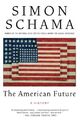 The American Future: A History, Schama, Simon