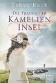 Die Frauen der Kamelien-Insel: Roman von Bach, Tabea | Buch | Zustand akzeptabel