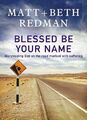 Blessed Be Your Name, Beth Redman, Matt Redman