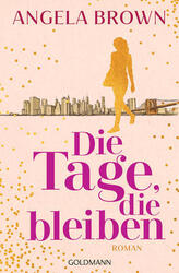 Die Tage, die bleiben | Angela Brown | 2024 | deutsch