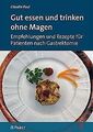 Gut essen und trinken ohne Magen: Empfehlungen und Rezep... | Buch | Zustand gut