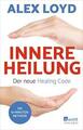 Innere Heilung: Der neue Healing Code von Alex Loyd (2019) UNGELESEN