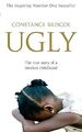 Ugly. The True Story of a Loveless Childhood, Briscoe, Constance, Used; Good Boo