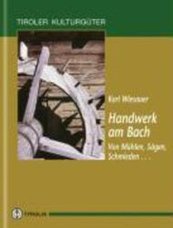 Handwerk am Bach | Vom Mühlen, Sägen, Schmieden .. | Karl Wiesauer | Deutsch