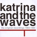 Katrina & the Waves - The Original Recordings 1983-1984