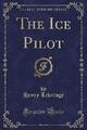 The Ice Pilot klassischer Nachdruck, Henry Leverage, Pa