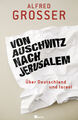 Alfred Grosser / Von Auschwitz nach Jerusalem