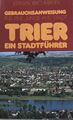 Gebrauchsanweisung für eine junge alte Stadt, Trier : Ein Stadtführer. Wichmann,