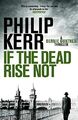 If the Dead Rise Not: A Bernie Gunther Mystery von Philip Kerr, NEUES Buch, KOSTENLOS & 