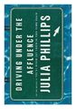 PHILLIPS, JULIA Driving under the Affluence 1995 First Edition Hardcover