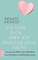 Ich liebe dich, aber ich brauche dich nicht: Wie du dein... | Buch | Zustand gut