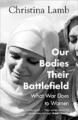 Our Bodies, Their Battlefield: What..., Lamb, Christina