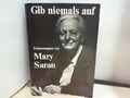 GIB NIEMALS AUF  ERINNERUNGEN VON MARY SARAN  ( Deutsche Übersetzung Susanne Mil