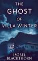 Isobel Blackthorn The Ghost Of Villa Winter (Gebundene Ausgabe)