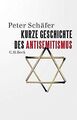 Kurze Geschichte des Antisemitismus von Schäfer, Peter | Buch | Zustand gut