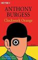 Clockwork Orange: Roman von Burgess, Anthony | Buch | Zustand gut