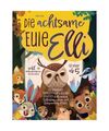 Die achtsame Eule Elli: Mit spannenden Tiergeschichten & Übungen spielerisch Ac
