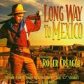 Creager, Roger - Long Way to Mexico CD NEU OVP