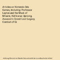 Articles on Nintendo 3ds Games, Including: Professor Layton and the Mask of Mira