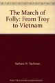 The March Of Folly: From Troy to Vietnam by Tuchman, Barbara W. 0333656865