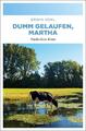 Dumm gelaufen, Martha | Erwin Kohl | Niederrhein Krimi | Taschenbuch | 240 S.