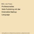 XML in der Praxis.: Professionelles Web-Publishing mit der Extensible Markup Lan