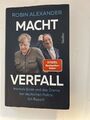Machtverfall: Merkels Ende und das Drama der deutschen Politik: Ein Report