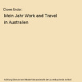 Clown Under: Mein Jahr Work and Travel in Australien, Andreas Schaible