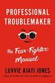 Professional Troublemaker: The Fear..., Jones, Luvvie A