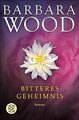 Bitteres Geheimnis: Roman von Wood, Barbara | Buch | Zustand gut