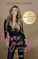 Never give up - Gülcan Kamps - vertraue Dir selbst Taschenbuch