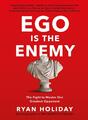 Ego is the Enemy | Ryan Holiday | The Fight to Master Our Greatest Opponent