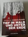 Tief im Wald und unter der Erde - Thriller von Andreas Winkelmann