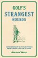 Golf's Strangest Rounds: Extraordinary..., Ward, Andrew