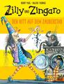 Zilly und Zingaro. Der Ritt auf dem Zauberstab Vierfarbiges Bilderbuch Buch 2018