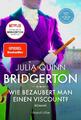 Bridgerton - Wie bezaubert man einen Viscount? | Julia Quinn (u. a.) | Band 2