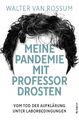 Meine Pandemie mit Professor Drosten, Walter van Rossum