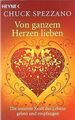 Von ganzem Herzen lieben: Die innerste Kraft des Lebens ... | Buch | Zustand gut