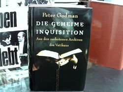 Die Geheime Inquisition. Aus den verbotenen Archiven des Vatikans. Godman, Peter