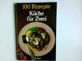100 Rezepte Küche für Zwei. Rhona Newman ; aus dem Englischen von Luzia und Mich