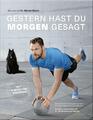 Gestern hast du 'morgen' gesagt | Buch | 9783954531080